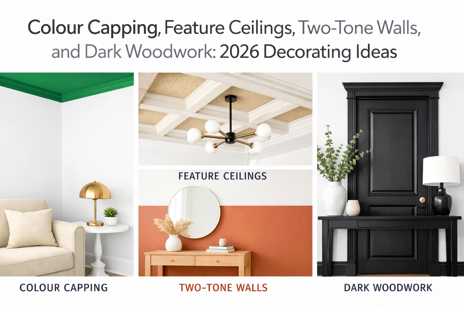 [HERO] Colour Capping, Feature Ceilings, Two-Tone Walls, and Dark Woodwork: 2026 Decorating Ideas