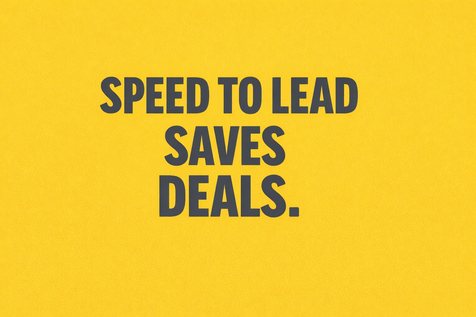 Brand graphic: Sunshine Yellow background with Charcoal Gray text reading “SPEED TO LEAD SAVES DEALS.”