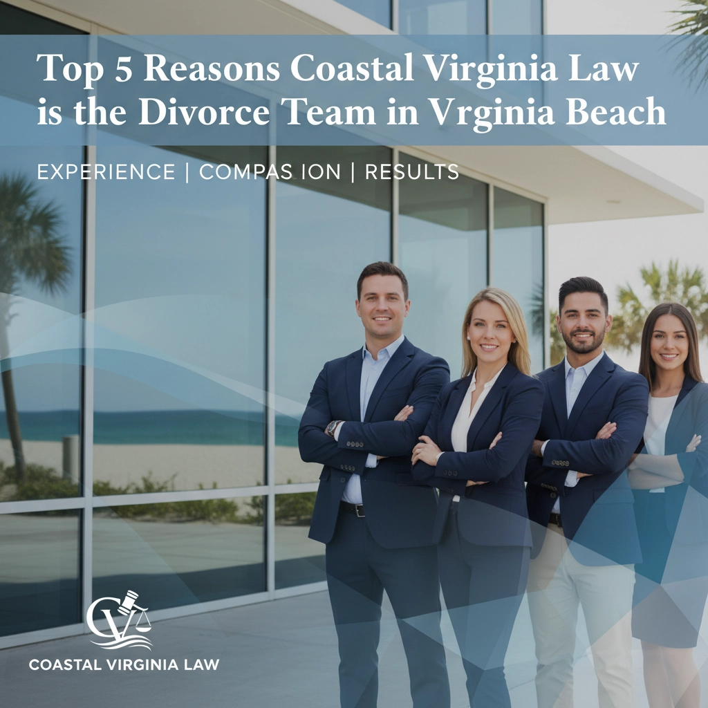 Top 5 Reasons Coastal Virginia Law is the Best Divorce Team in Virginia Beach
