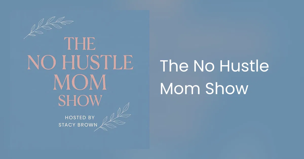 Square image with a pastel blue background featuring “The No Hustle Mom Show” in large peach-pink serif letters.