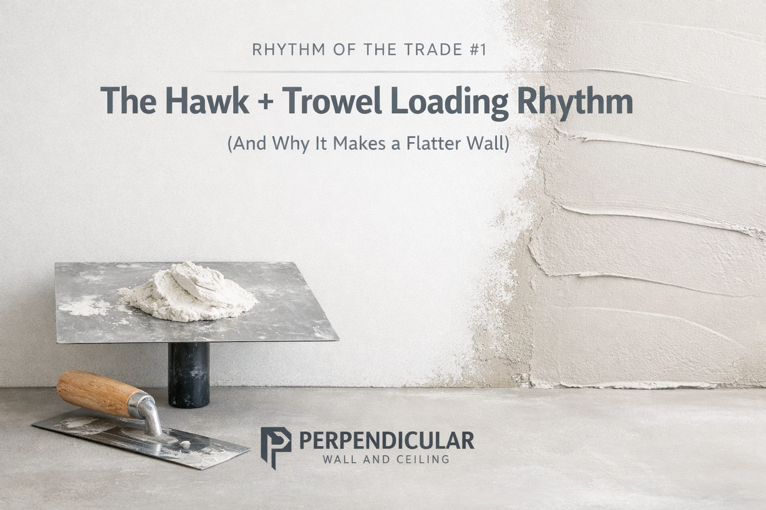 [HERO] Rhythm of the Trade #1: The Hawk + Trowel Loading Rhythm (And Why It Makes a Flatter Wall)