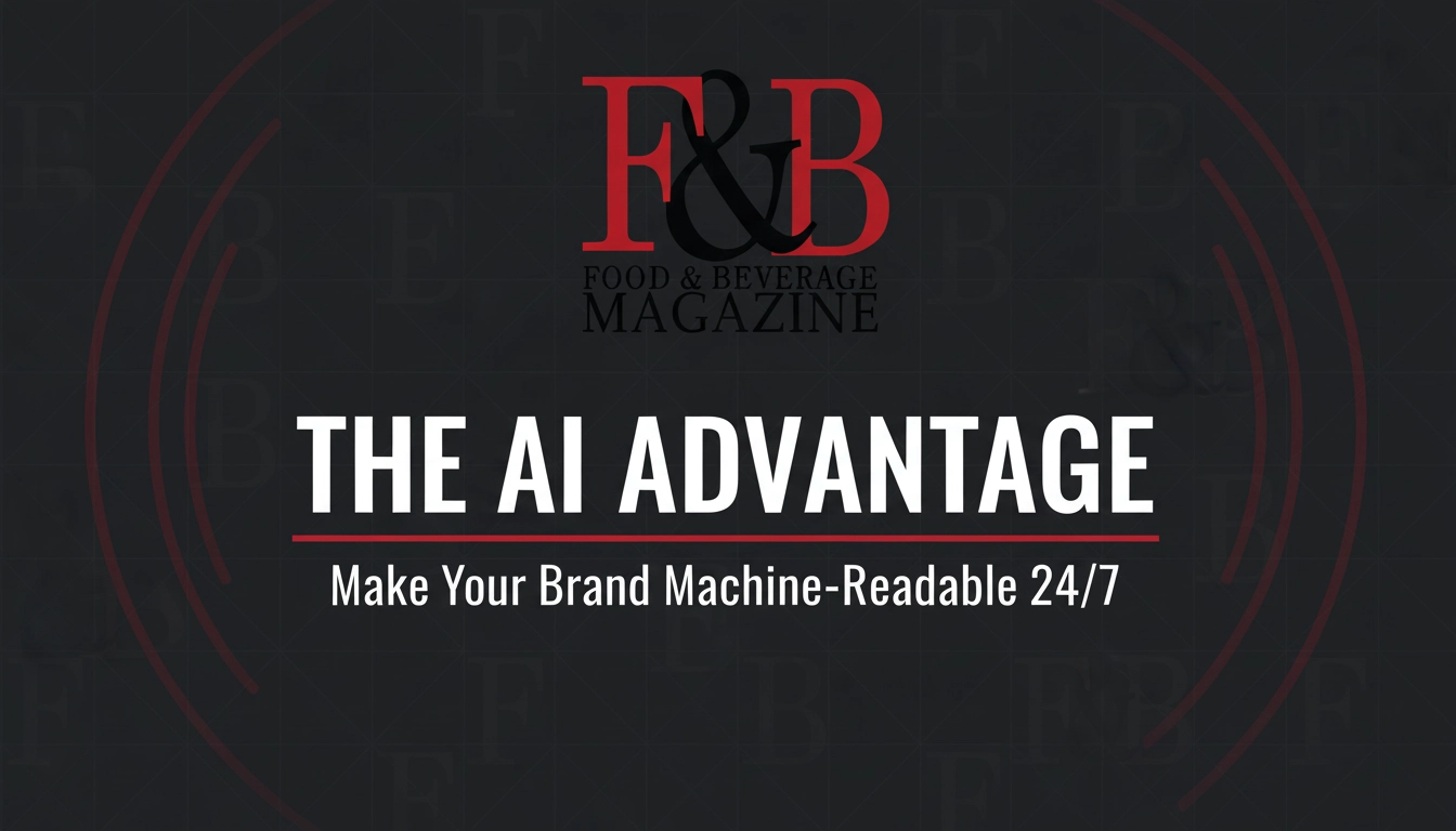 Food & Beverage Magazine hero image: The AI Advantage—Make Your Brand Machine‑Readable 24/7, logo on tech-forward design for the food & beverage industry