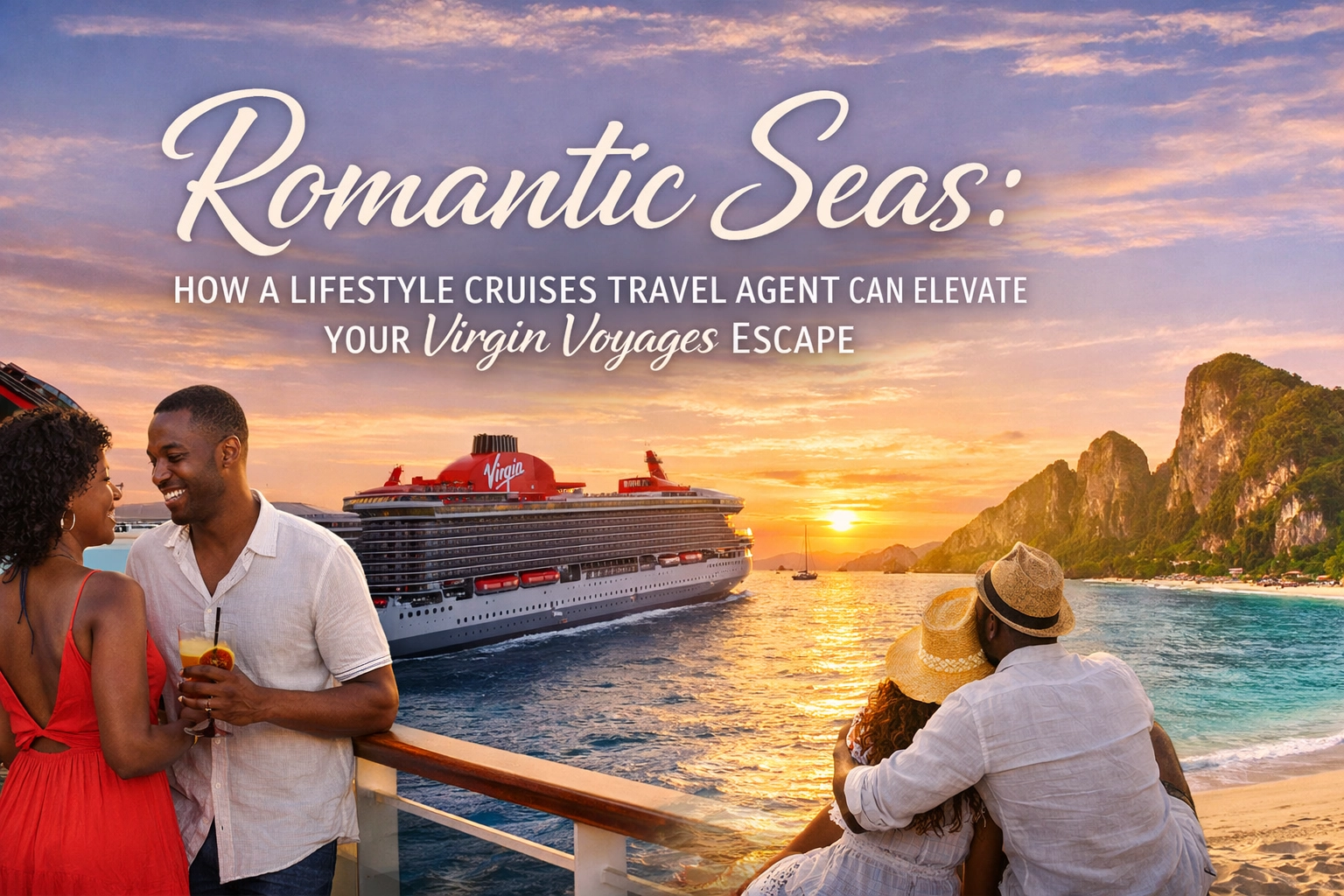 [HERO] Romantic Seas: How a Lifestyle Cruises Travel Agent Can Elevate Your Virgin Voyages Escape