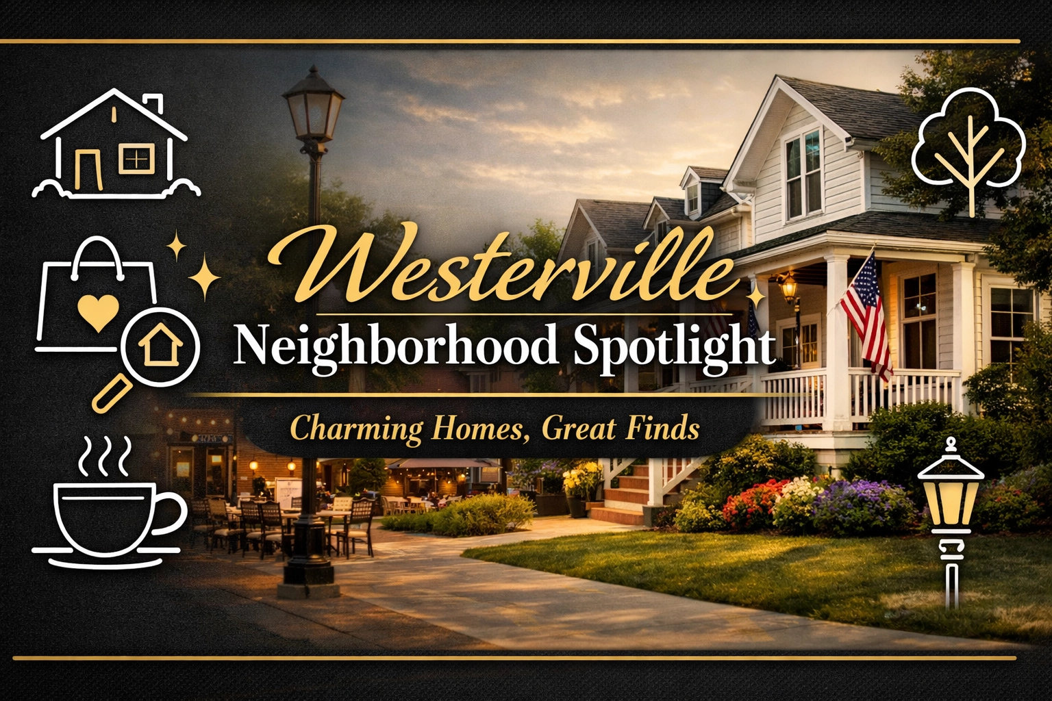 [HERO] Westerville Neighborhood Spotlight: Charming Homes, Great Finds