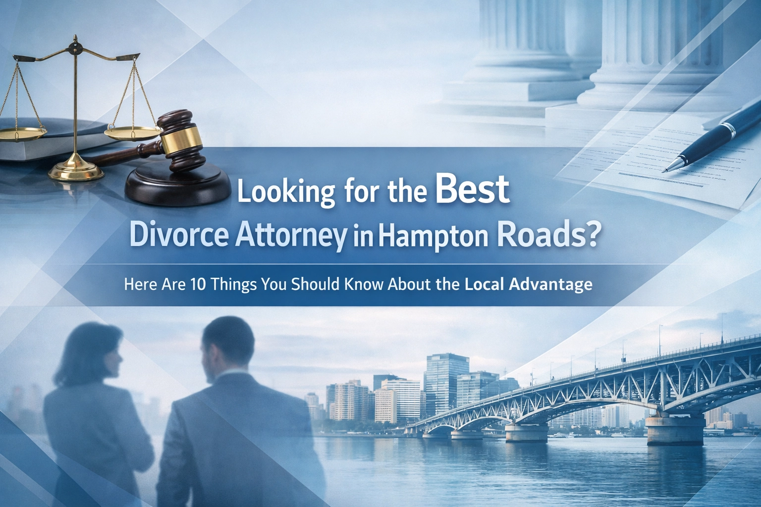 [HERO] Looking for the Best Divorce Attorney in Hampton Roads? Here Are 10 Things You Should Know About the Local Advantage