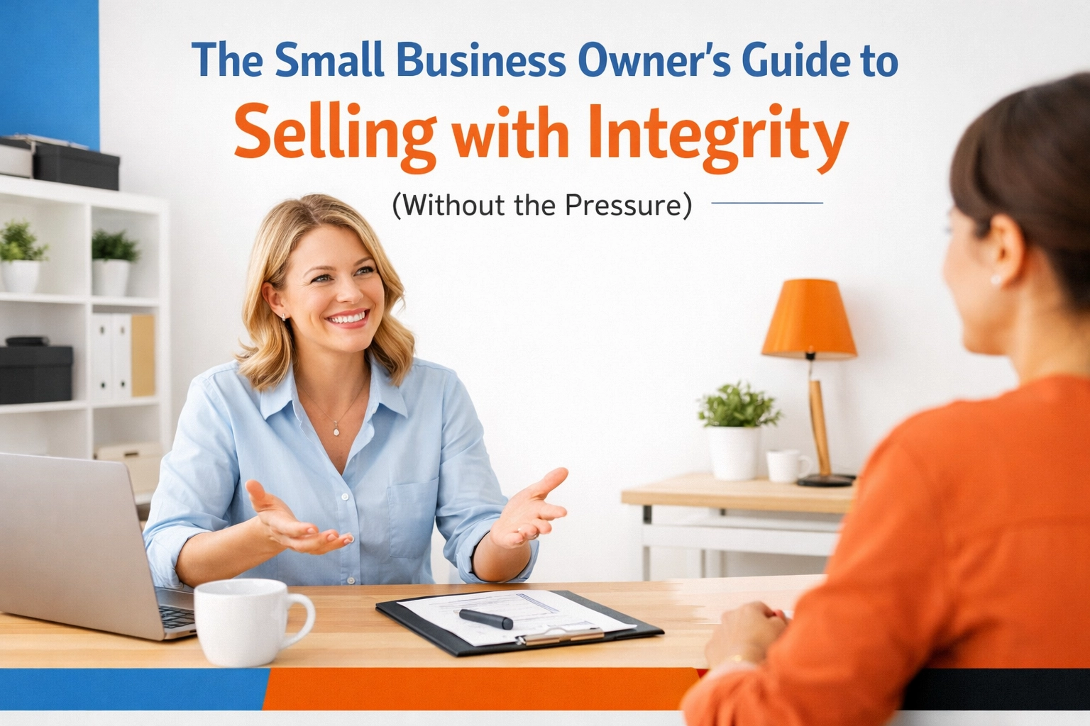 [HERO] The Small Business Owner’s Guide to Selling with Integrity (Without the Pressure)