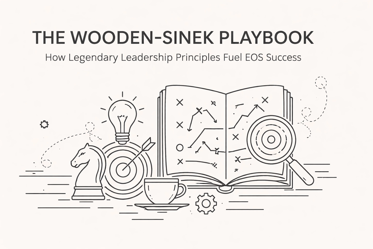 [HERO] The Wooden-Sinek Playbook: How Legendary Leadership Principles Fuel EOS Success