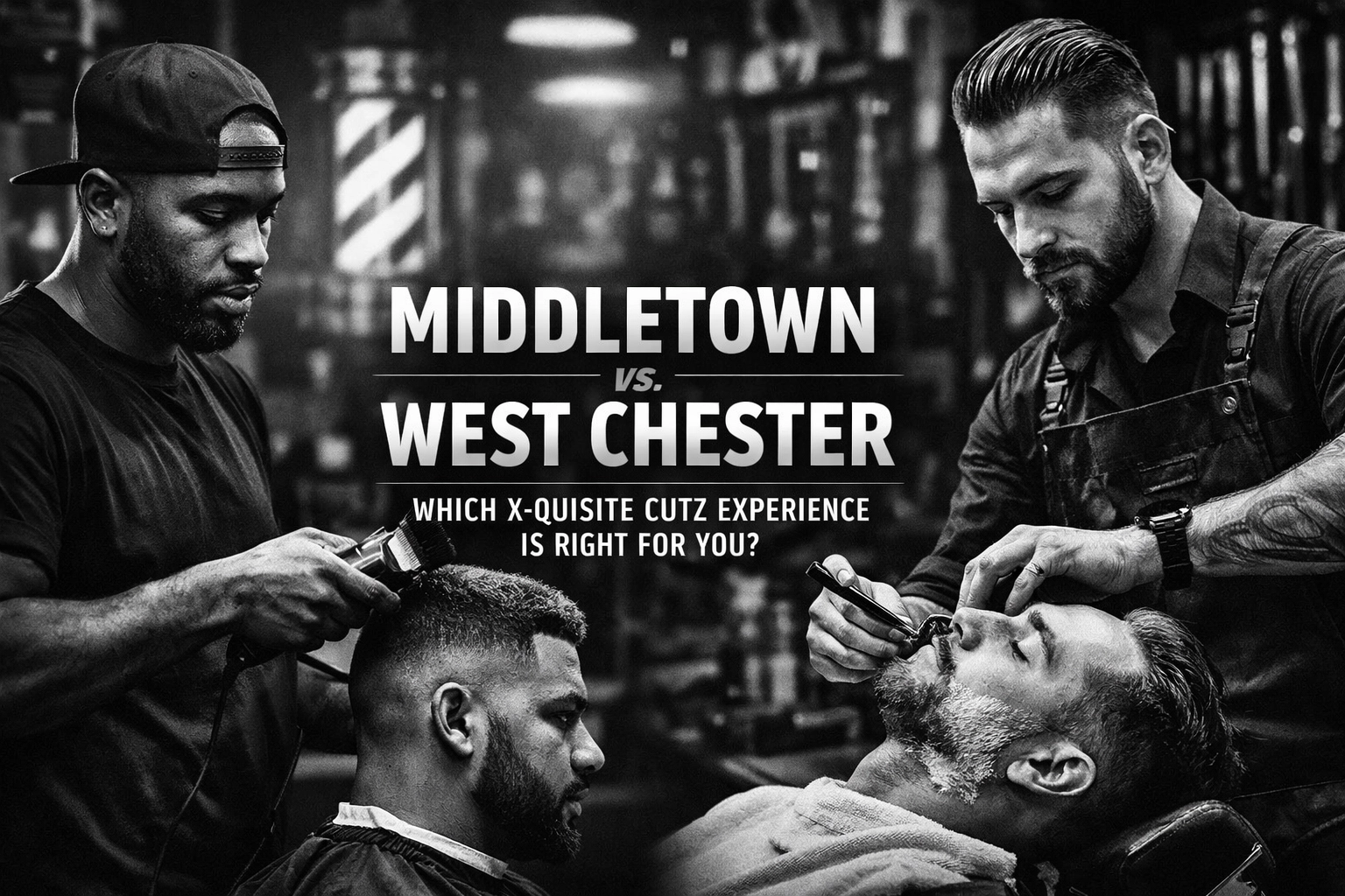 [HERO] Middletown vs. West Chester: Which X-Quisite Cutz Experience Is Right for You?