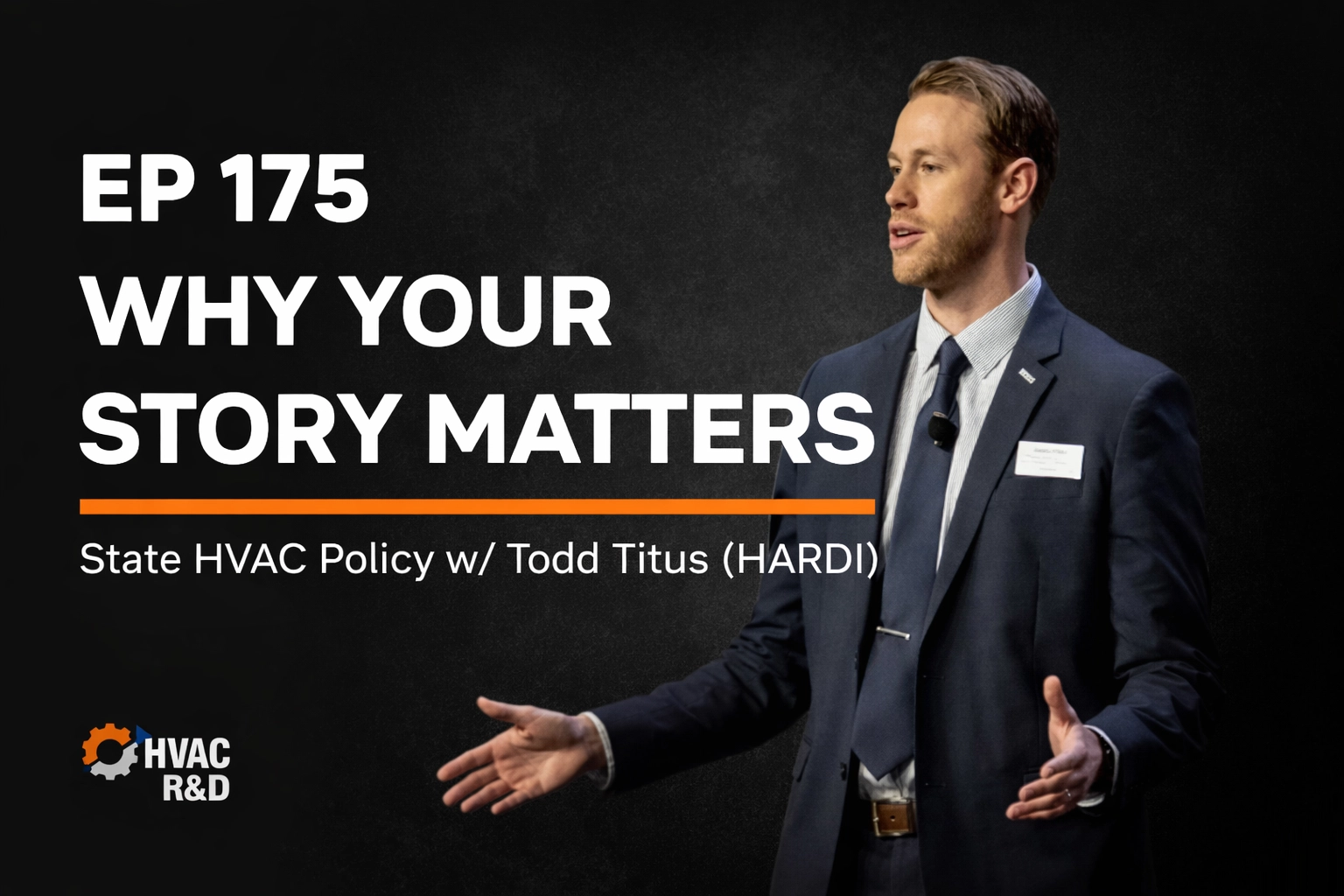 [HERO] EP 175 | Why Your Story Matters: Navigating State HVAC Policy with Todd Titus of HARDI
