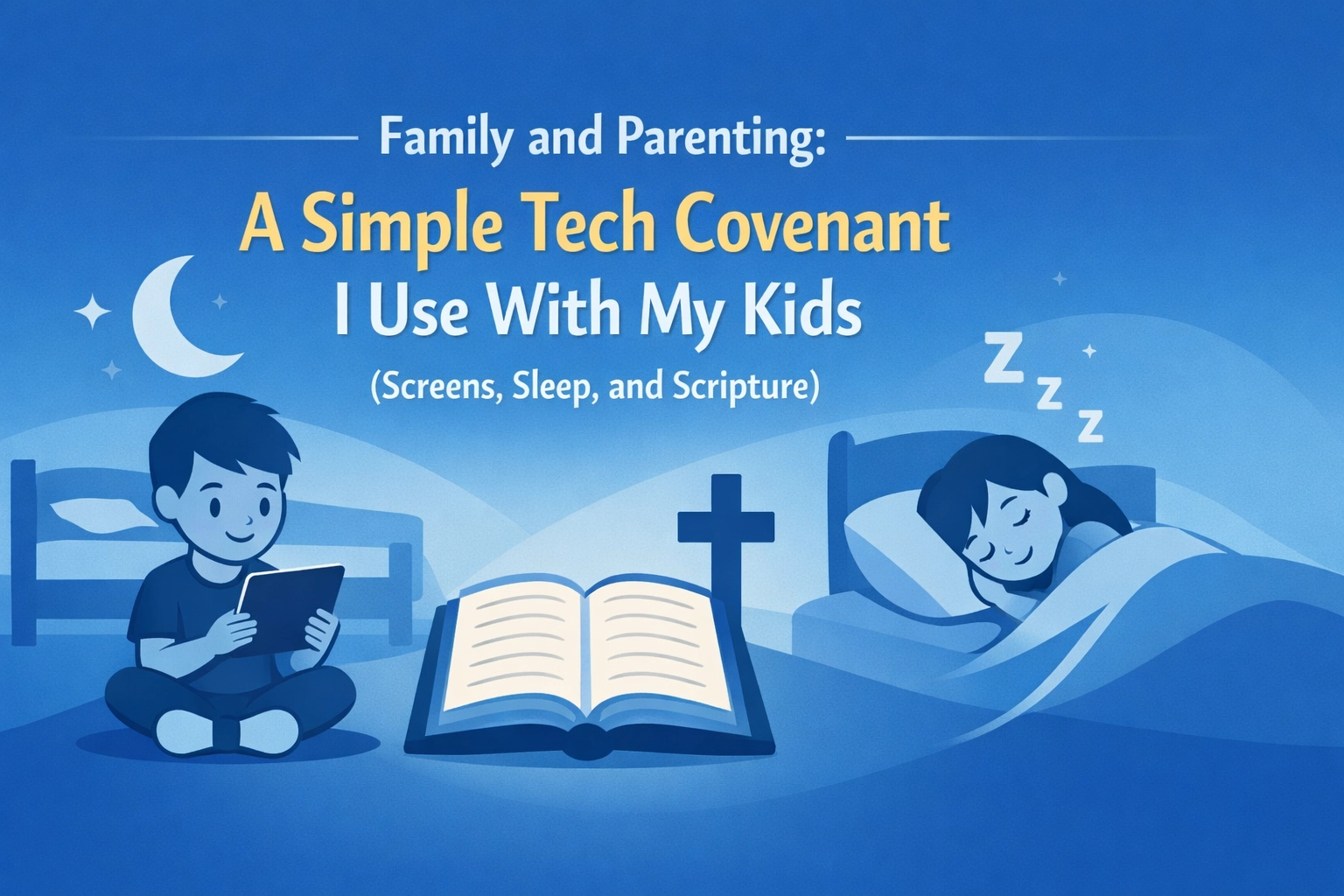 [HERO] Family and Parenting: A Simple Tech Covenant I Use With My Kids (Screens, Sleep, and Scripture)