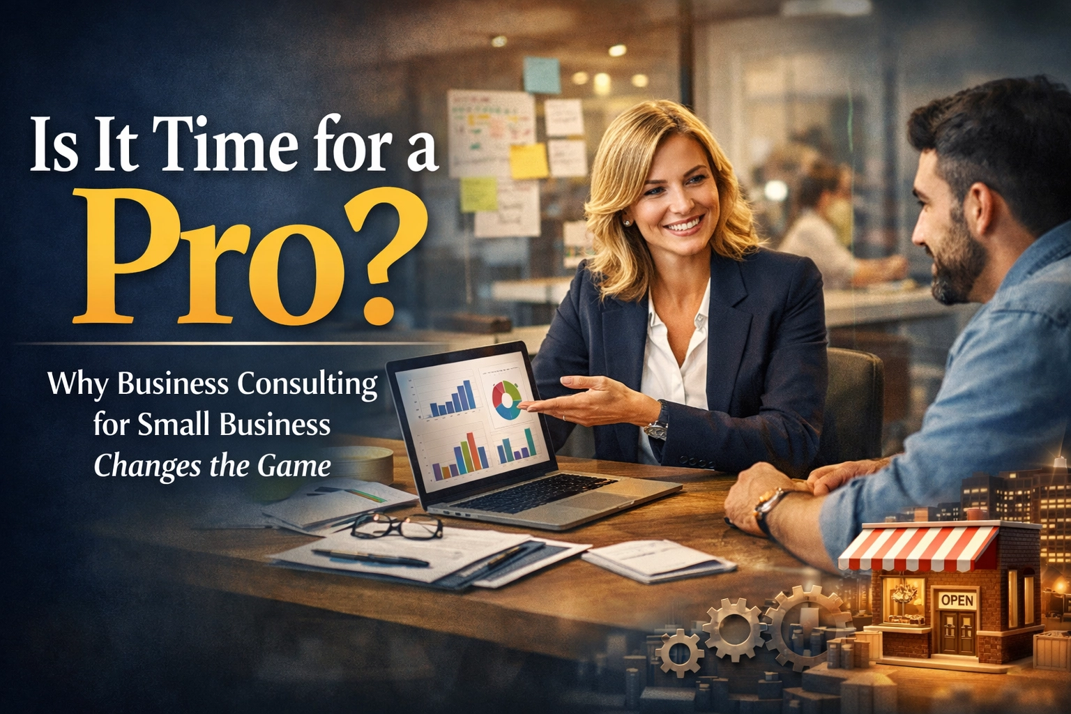 Is It Time for a Pro? Why Business Consulting for Small Business Changes the Game