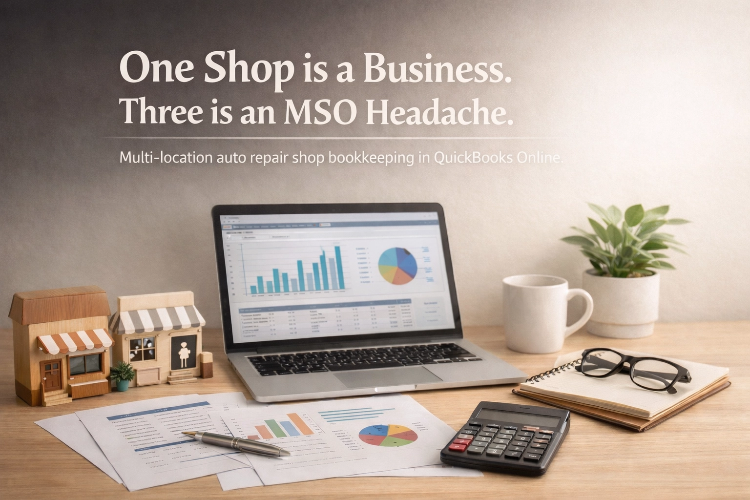 [HERO] One Auto Repair Shop is a Business, Three is an MSO Headache: Managing Multi-Shop Operator Financials in QBO