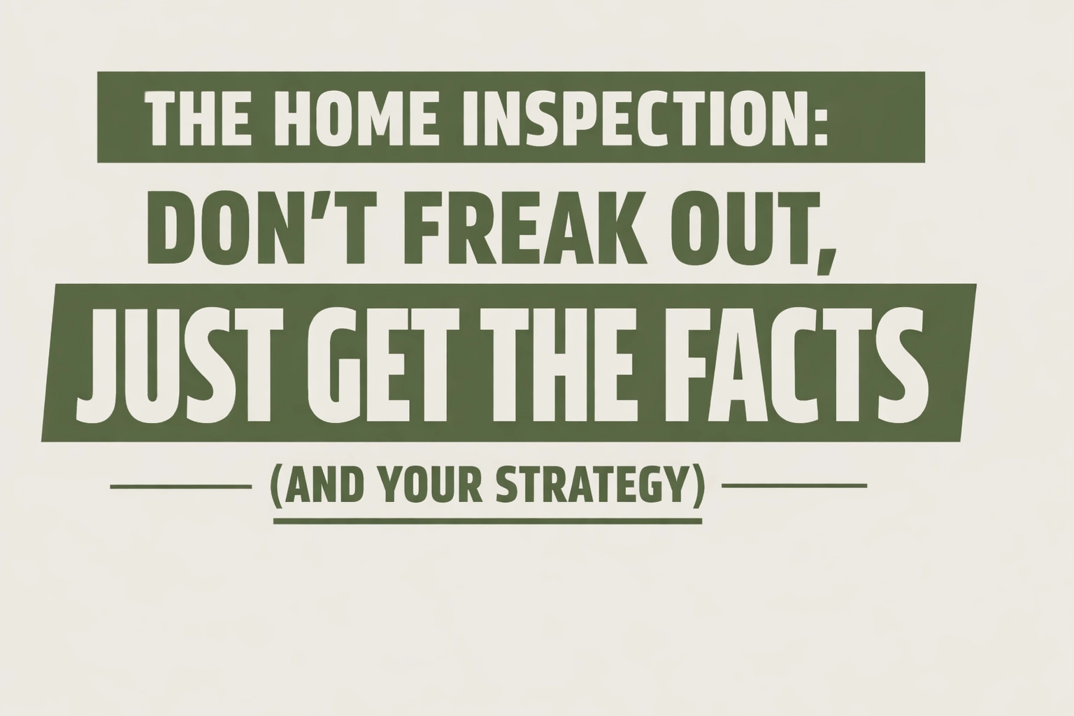 [HERO] The Home Inspection: Don't Freak Out, Just Get the Facts (and Your Strategy)