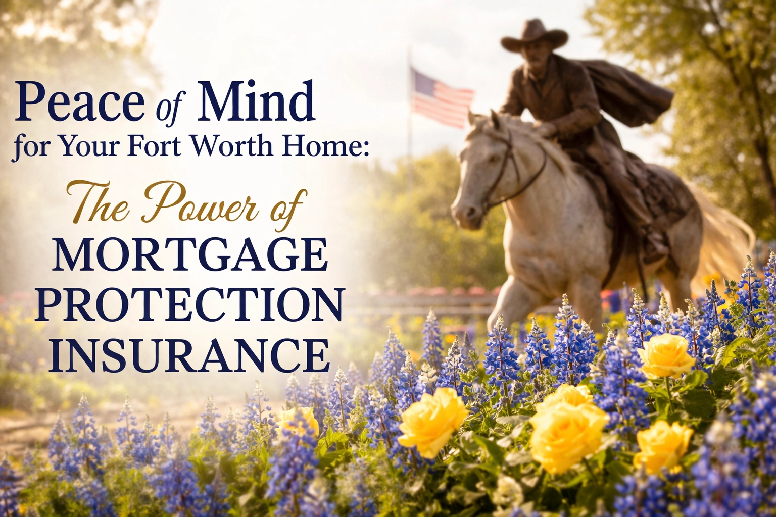 [HERO] Peace of Mind for Your Fort Worth Home: The Power of Mortgage Protection Insurance
