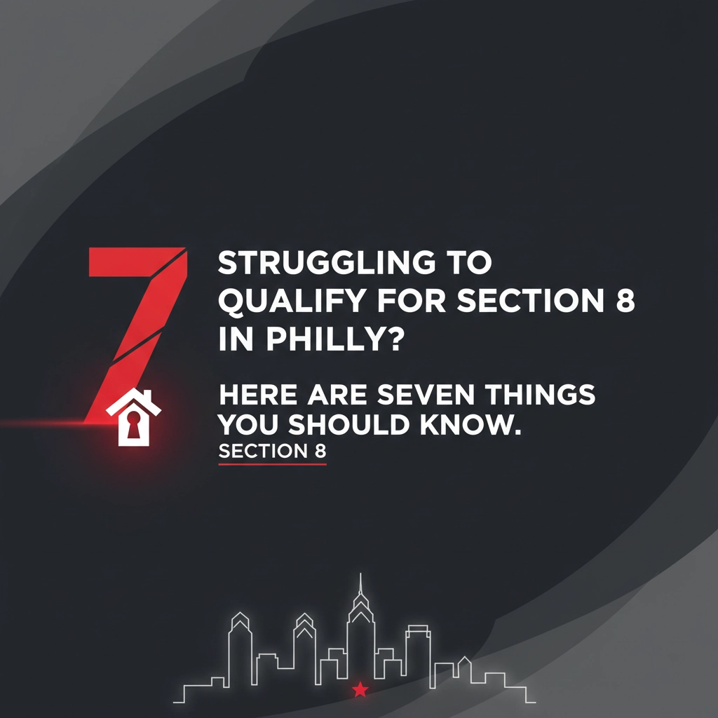 Struggling to qualify for Section 8 in Philly? Here are seven things you should know.