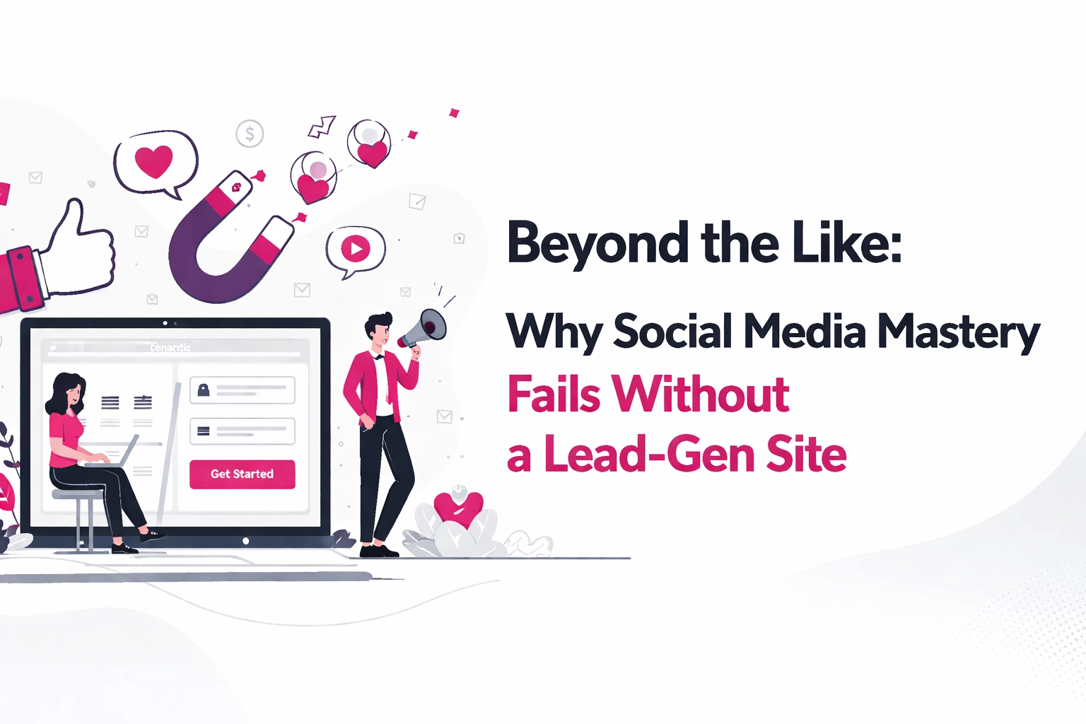 [HERO] Beyond the Like: Why Social Media Mastery Fails Without a Lead-Gen Site