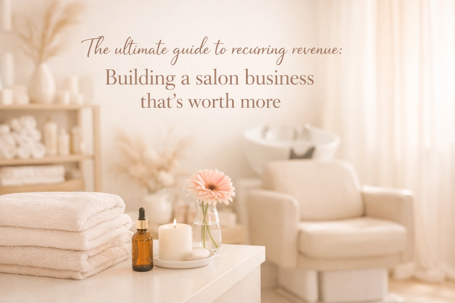 [HERO] The ultimate guide to recurring revenue: Building a salon business that’s worth more