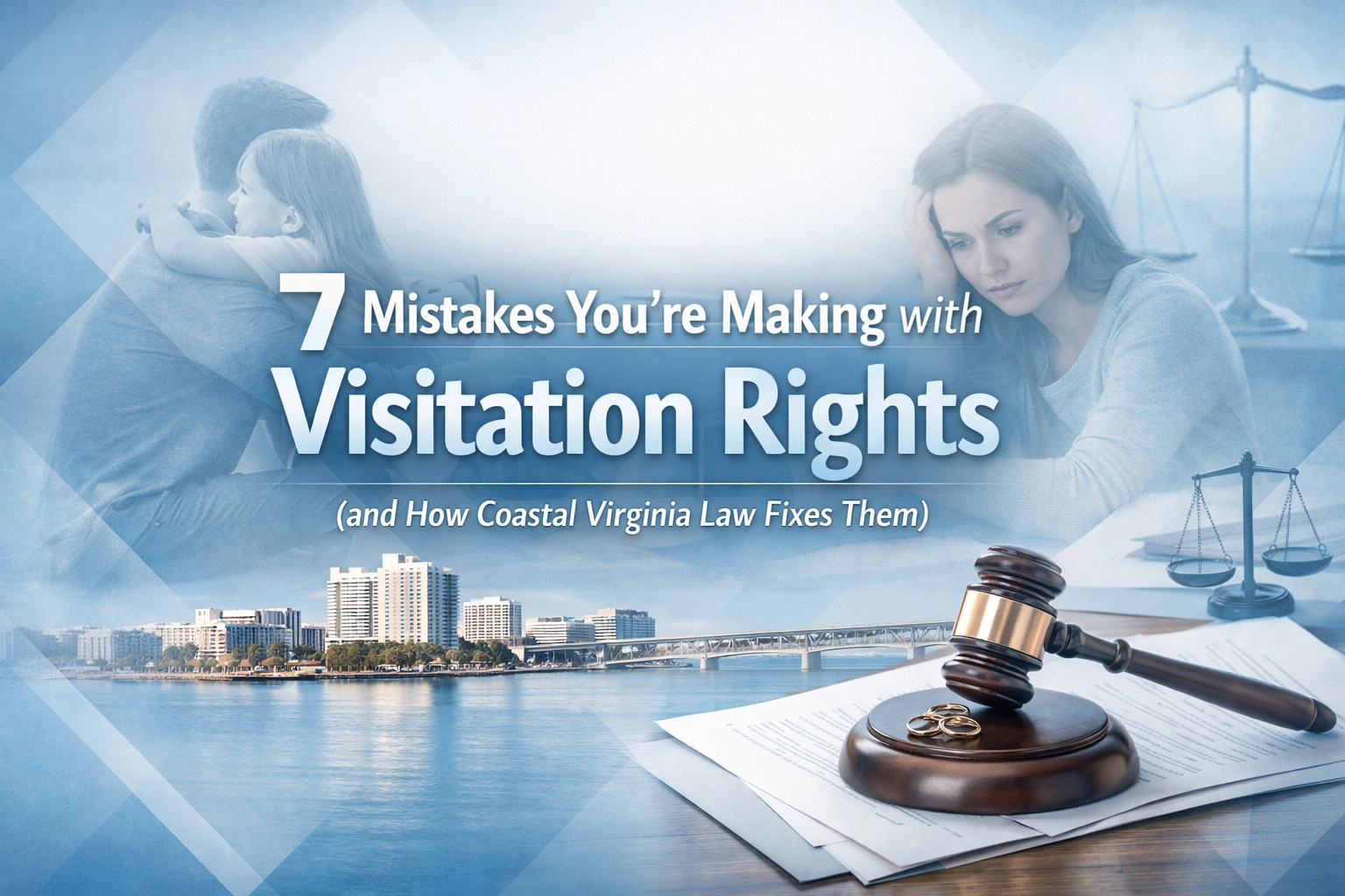 [HERO] 7 Mistakes You’re Making with Visitation Rights (and How Coastal Virginia Law Fixes Them)