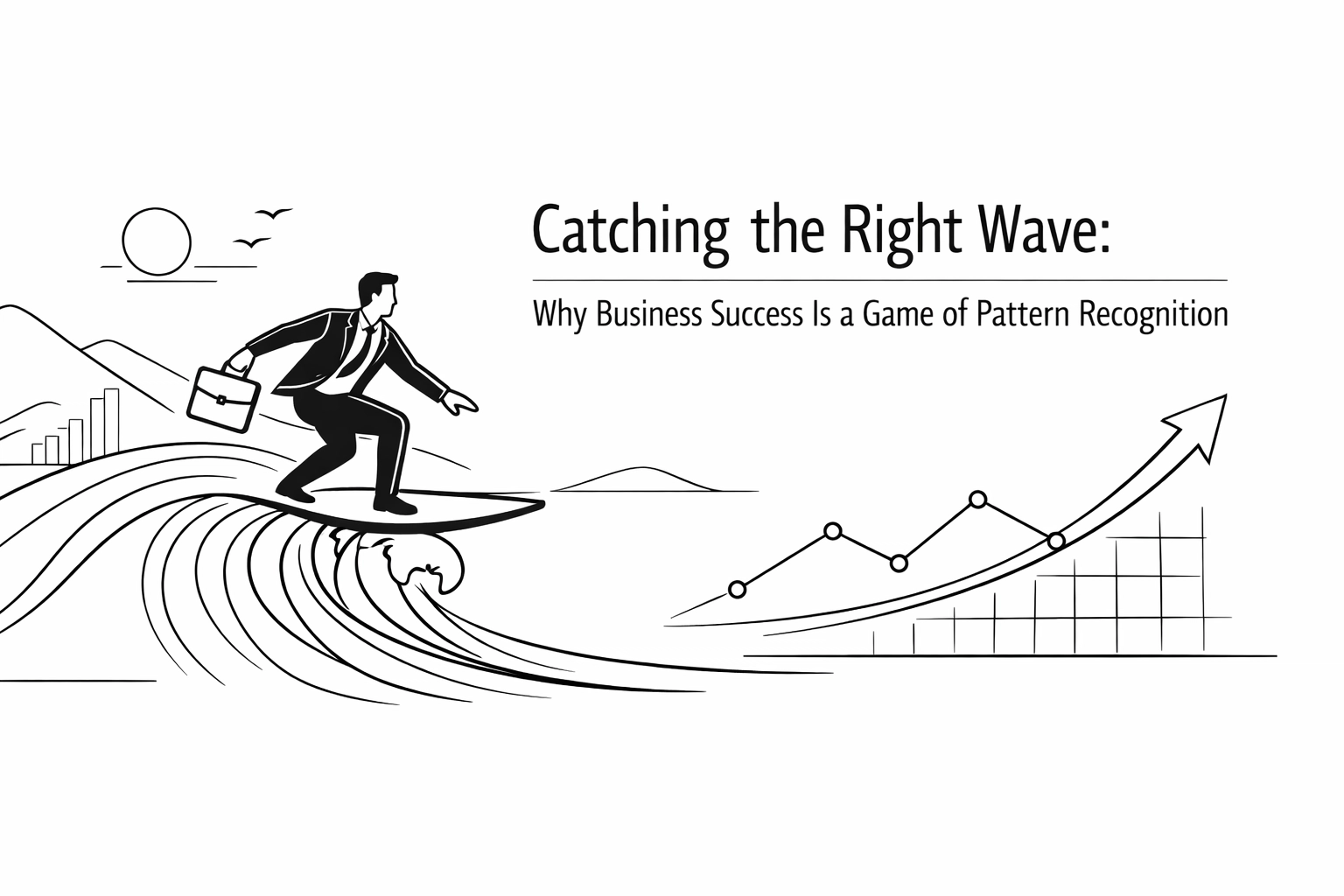 [HERO] Catching the Right Wave: Why Business Success Is a Game of Pattern Recognition