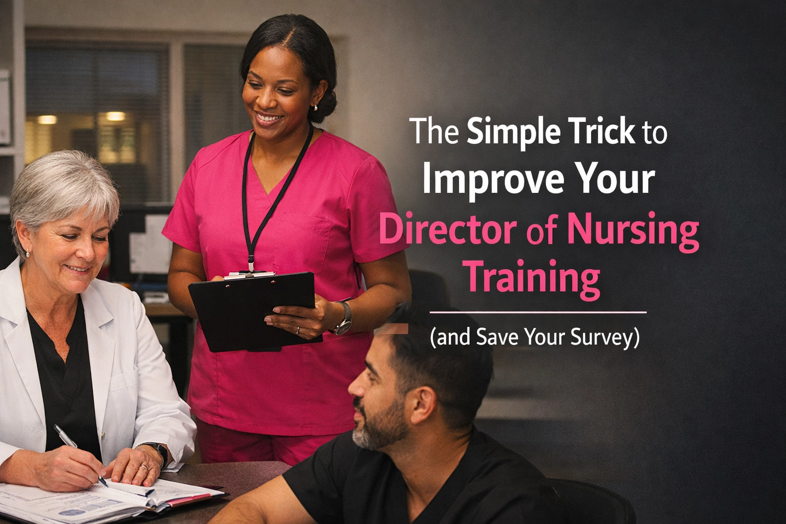 [HERO] The Simple Trick to Improve Your Director of Nursing Training (and Save Your Survey)