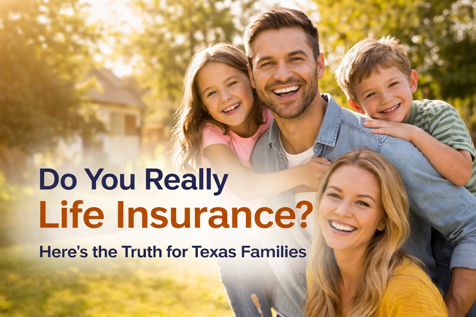 [HERO] Do You Really Need Life Insurance? Here's the Truth for Texas Families