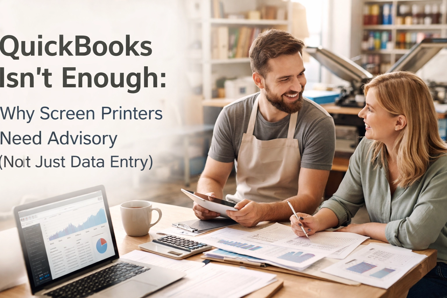 QuickBooks Isn't Enough: Why Screen Printers Need Advisory (Not Just Data Entry)-Screen Printing Financial Advisory: QuickBooks Isn’t Enough