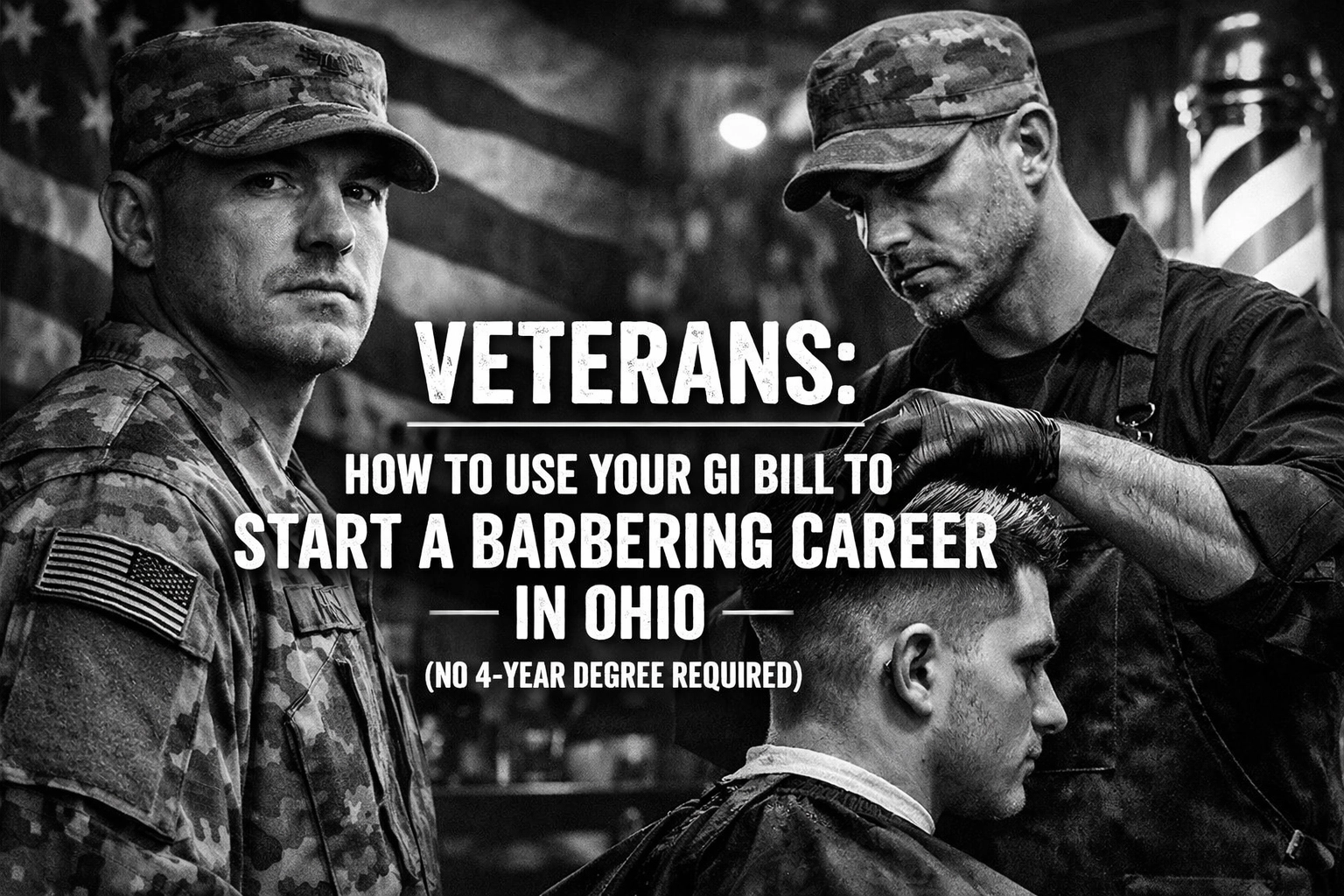 [HERO] Veterans: How to Use Your GI Bill to Start a Barbering Career in Ohio (No 4-Year Degree Required)