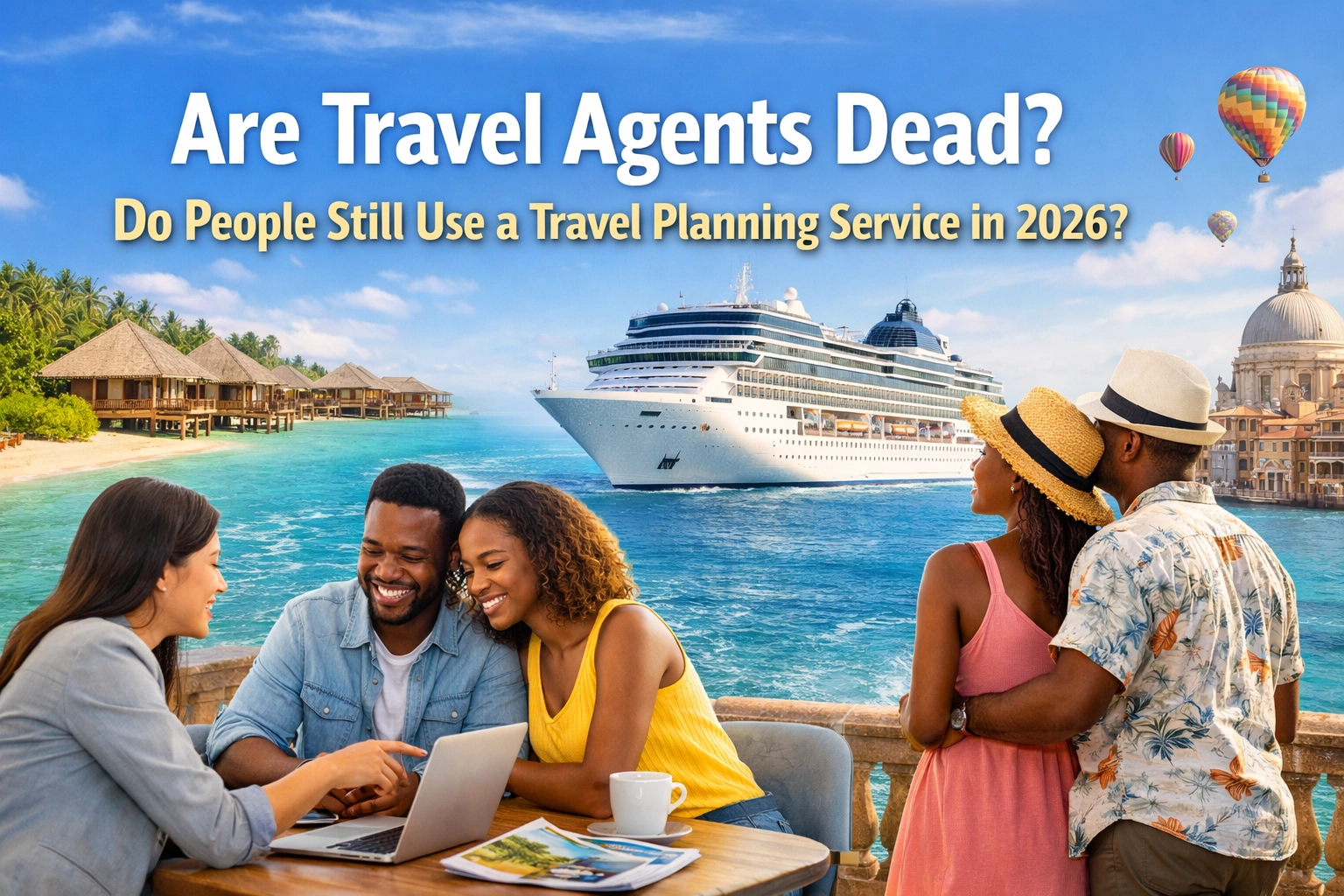 [HERO] Are Travel Agents Dead? Do People Still Use a Travel Planning Service in 2026