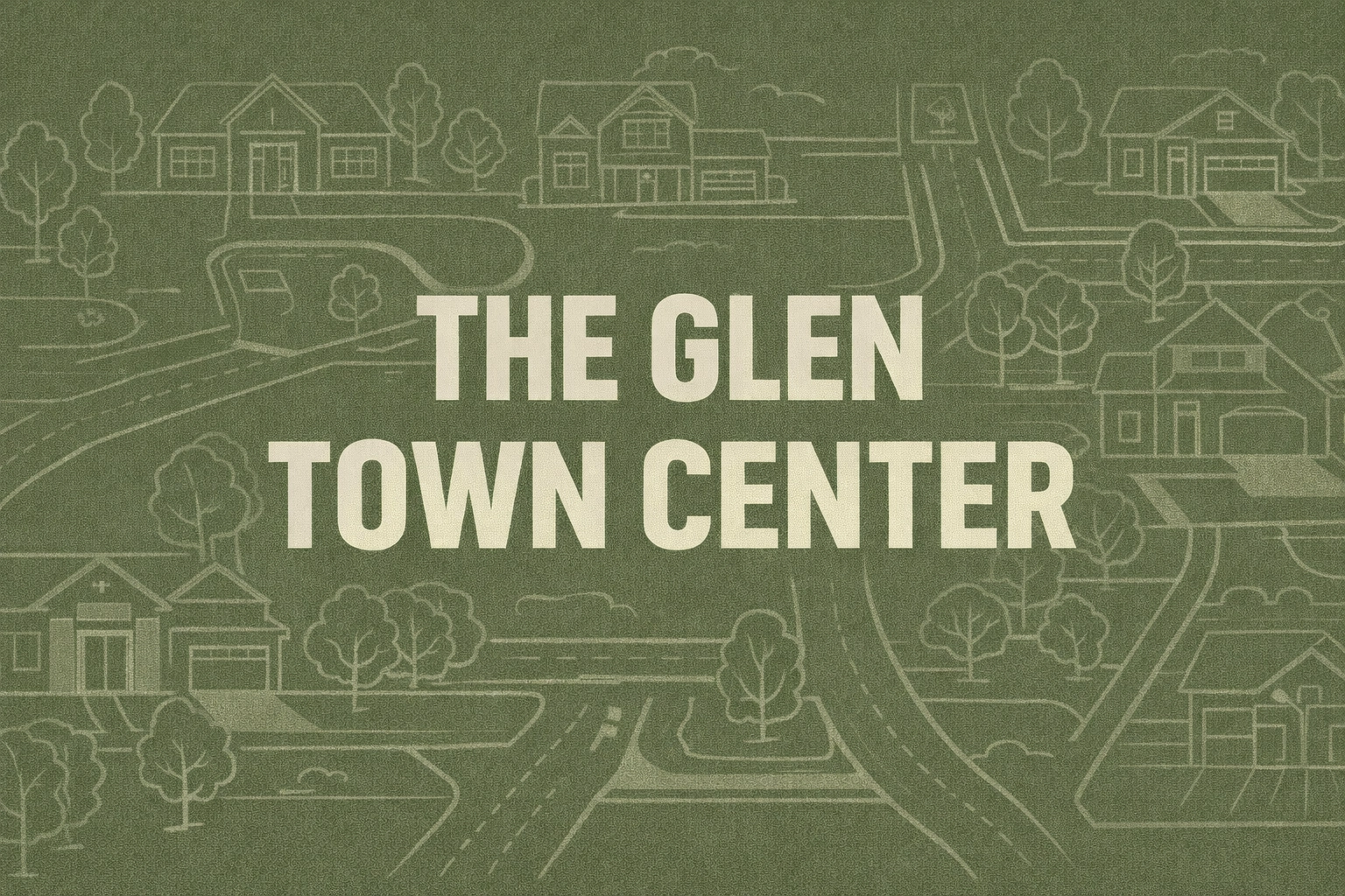 [SECTION BANNER] THE GLEN TOWN CENTER