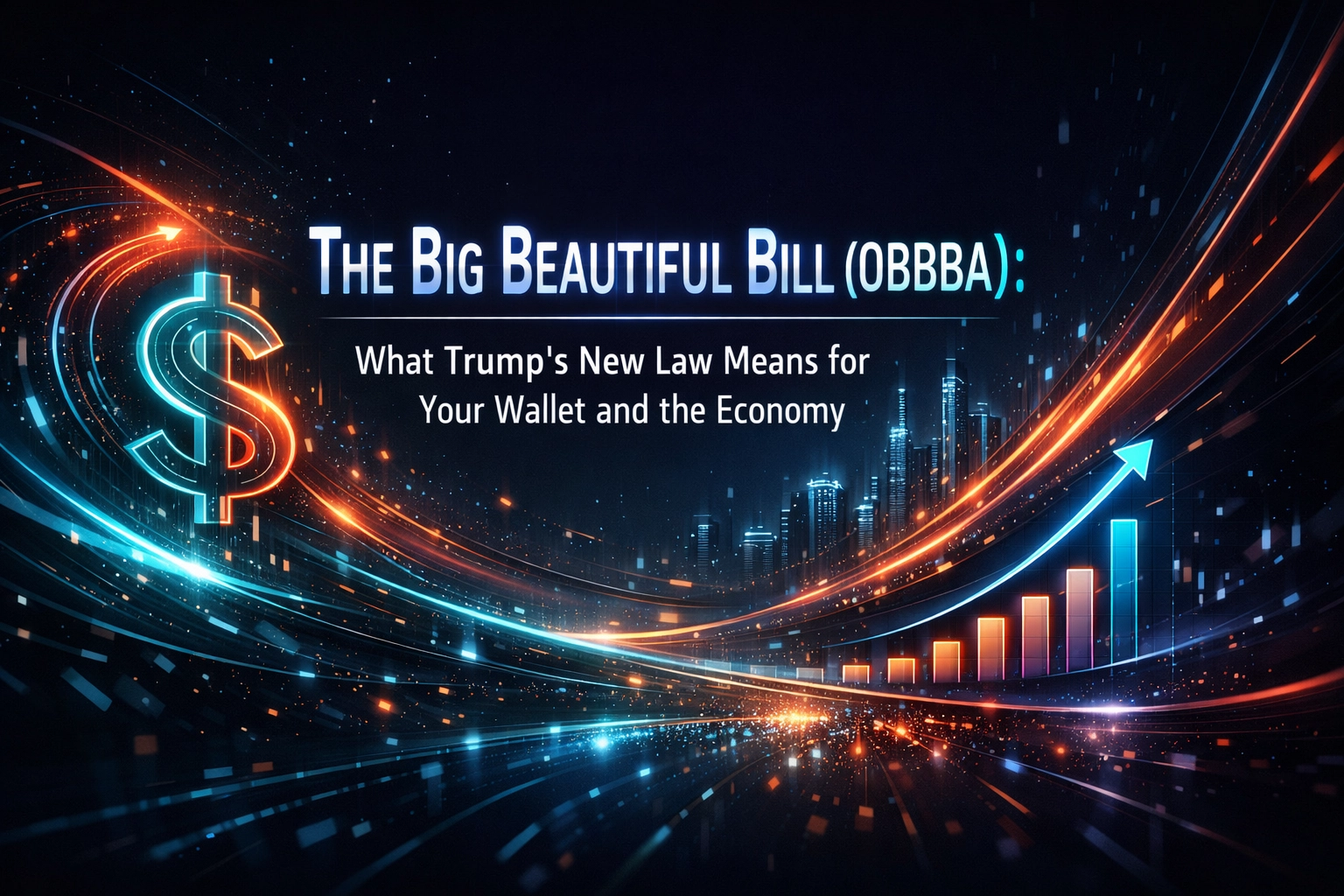 [HERO] The Big Beautiful Bill (OBBBA): What Trump’s New Law Means for Your Wallet and the Economy