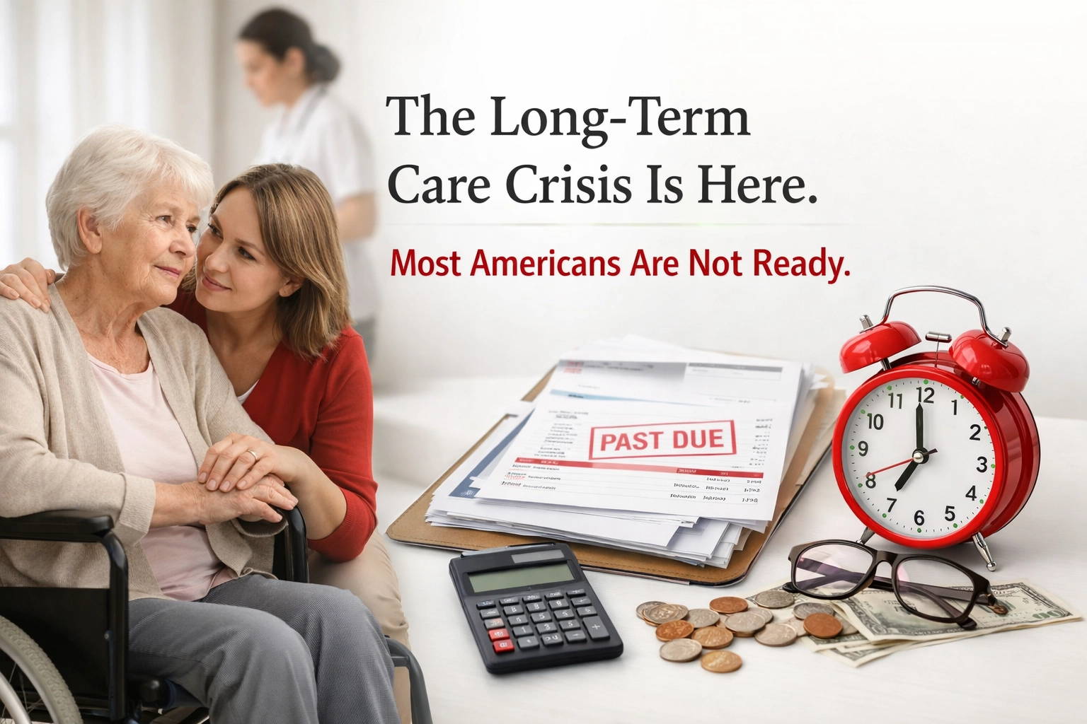 [HERO] The Long-Term Care Crisis Is Here. Most Americans Are Not Ready.