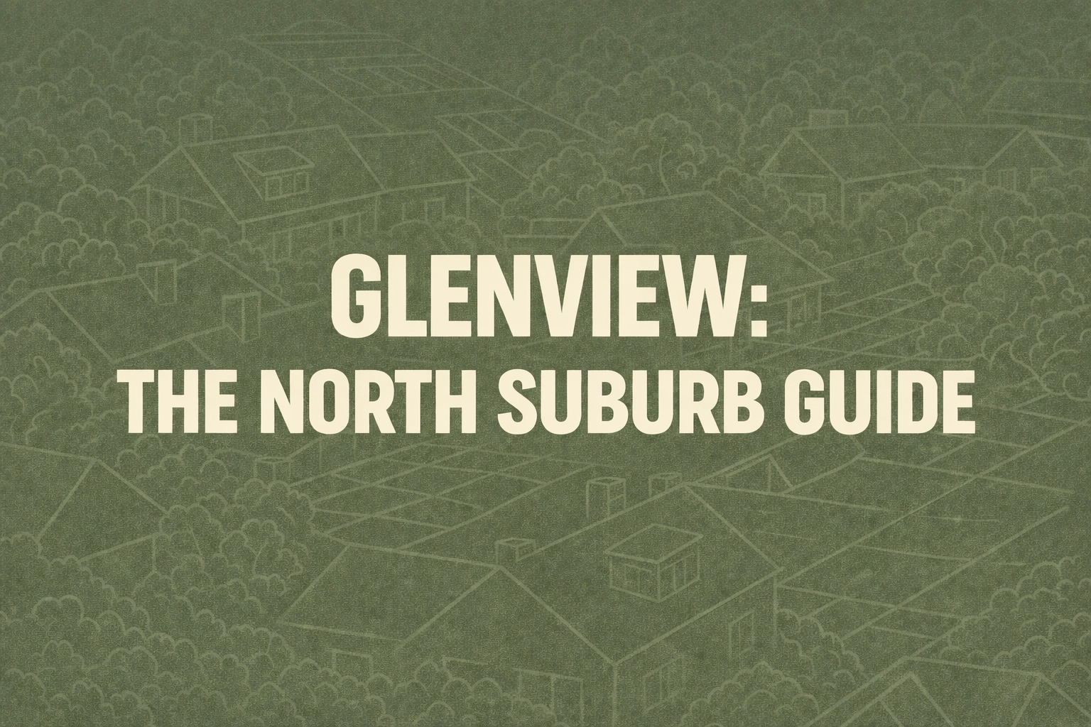[HERO] GLENVIEW: THE NORTH SUBURB GUIDE