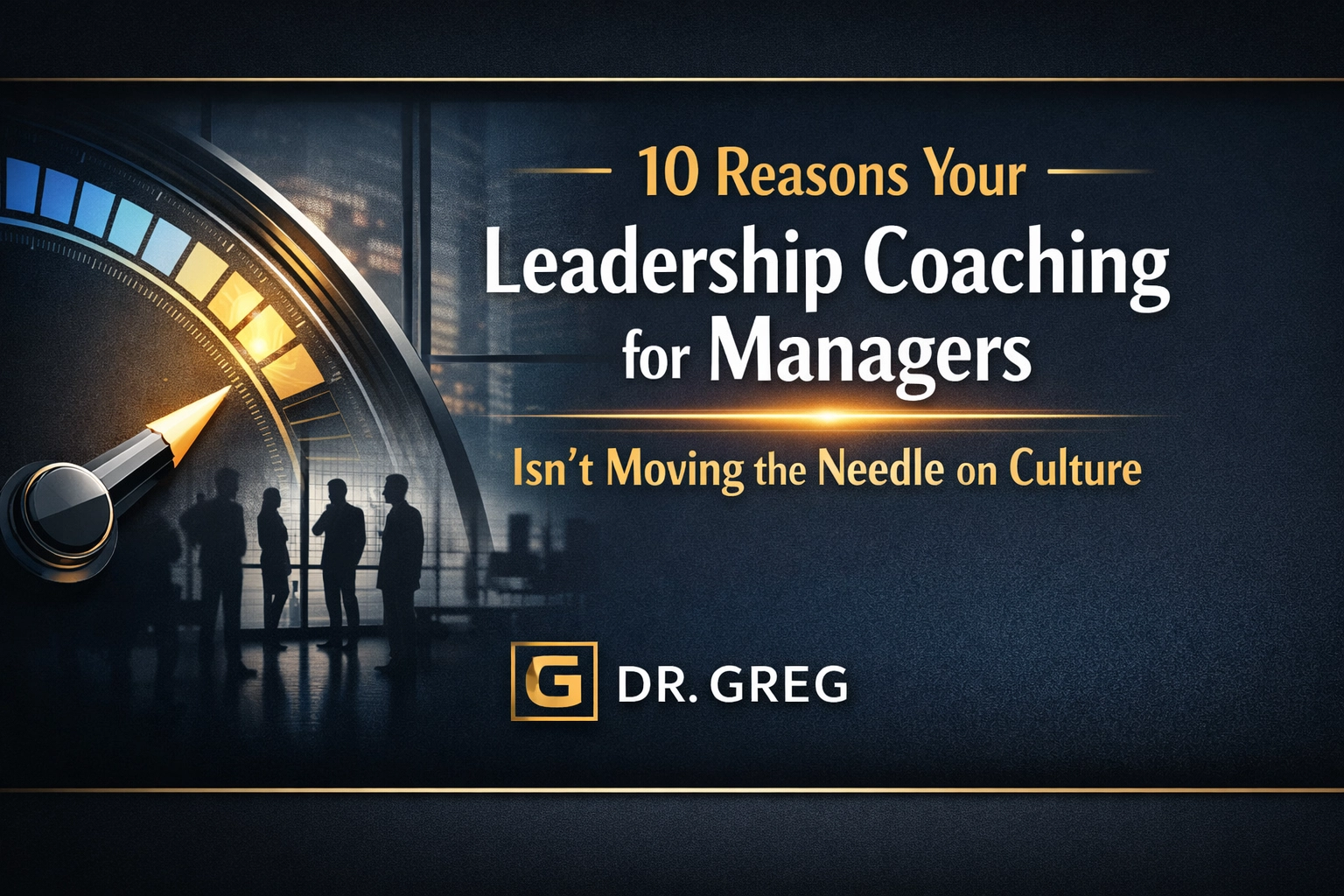 [HERO] 10 Reasons Your Leadership Coaching for Managers Isn't Moving the Needle on Culture