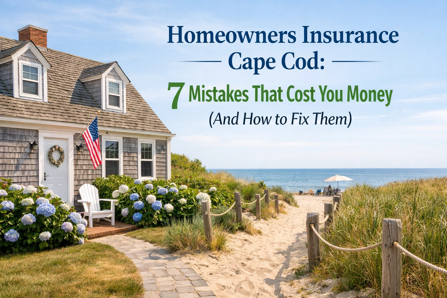 [HERO] Homeowners Insurance Cape Cod: 7 Mistakes That Cost You Money (And How to Fix Them)