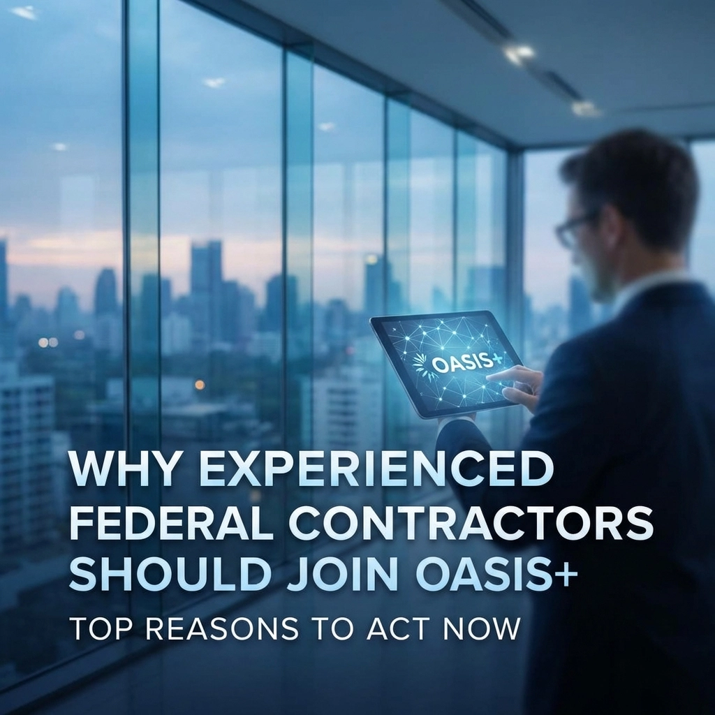 [HERO] Why Experienced Federal Contractors Should Join OASIS+: Top Reasons to Act Now