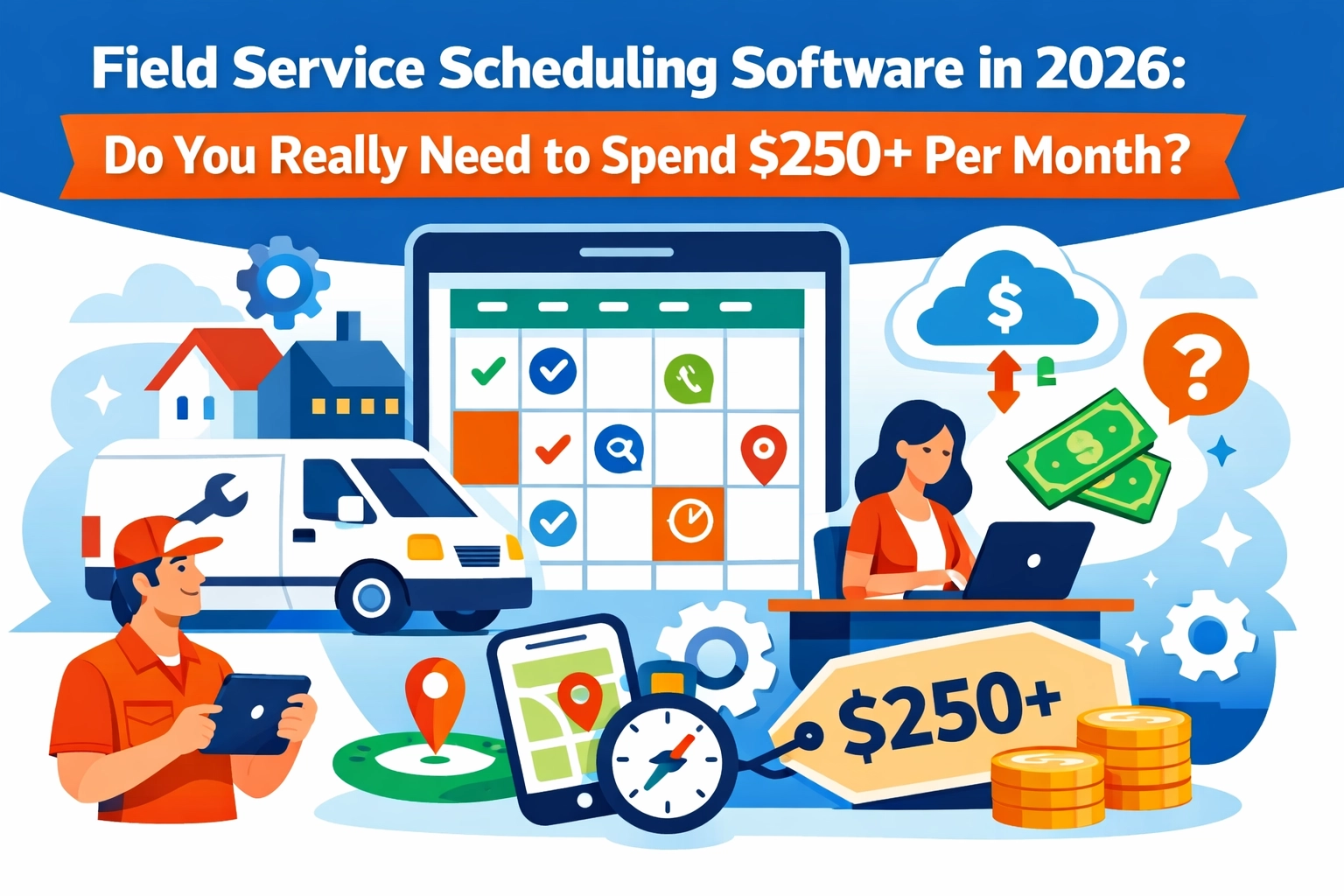 Field Service Scheduling Software in 2026: Do You Really Need to Spend $250+ Per Month?