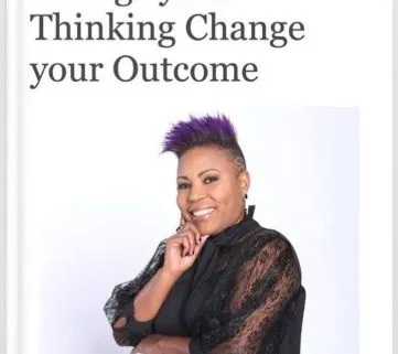 Monique Je' - Change your Thinking Change your Outcome