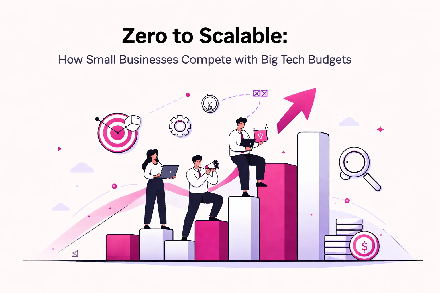[HERO] Zero to Scalable: How Small Businesses Compete with Big Tech Budgets