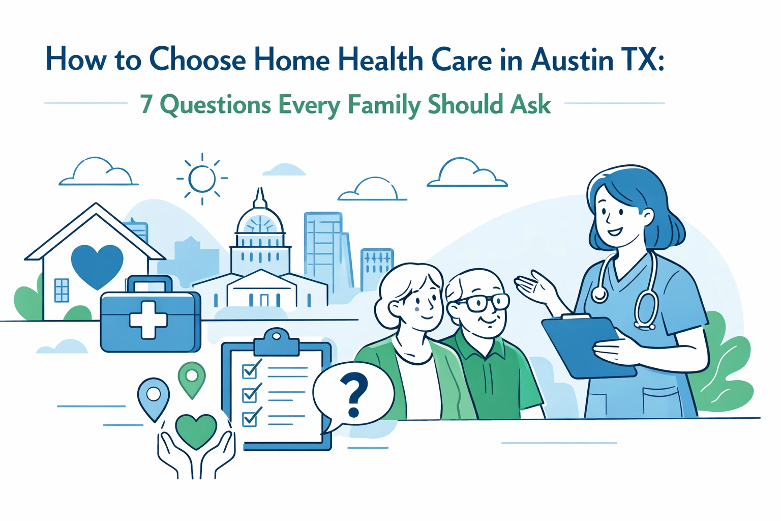 [HERO] How to Choose Home Health Care in Austin TX: 7 Questions Every Family Should Ask