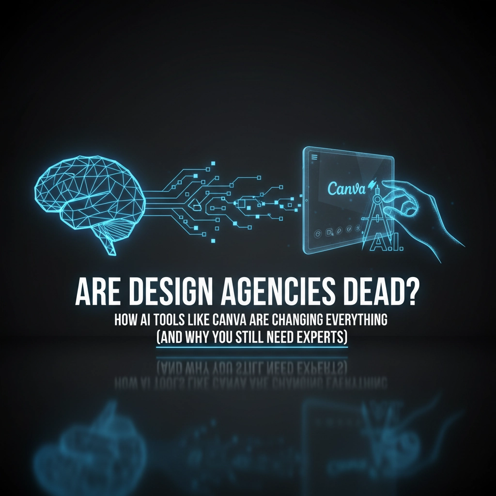 Are Design Agencies Dead? How AI Tools Like Canva Are Changing Everything (And Why You Still Need Experts)