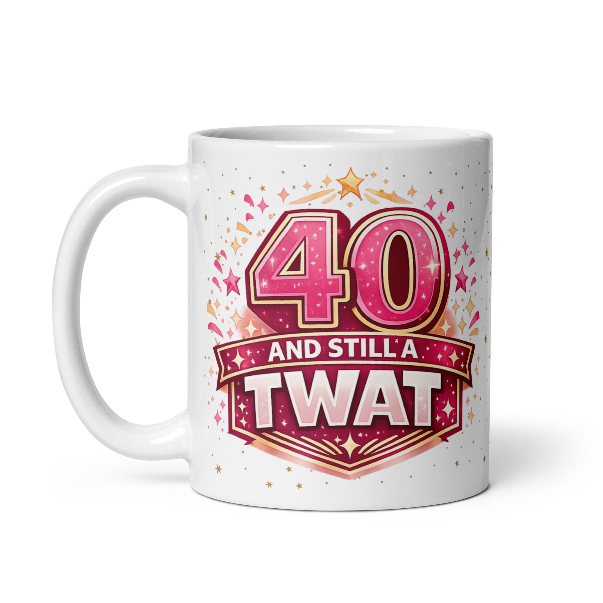 40 and Still a Twat rude novelty mug for Father's Day, funny mug for men from Rude Mugs