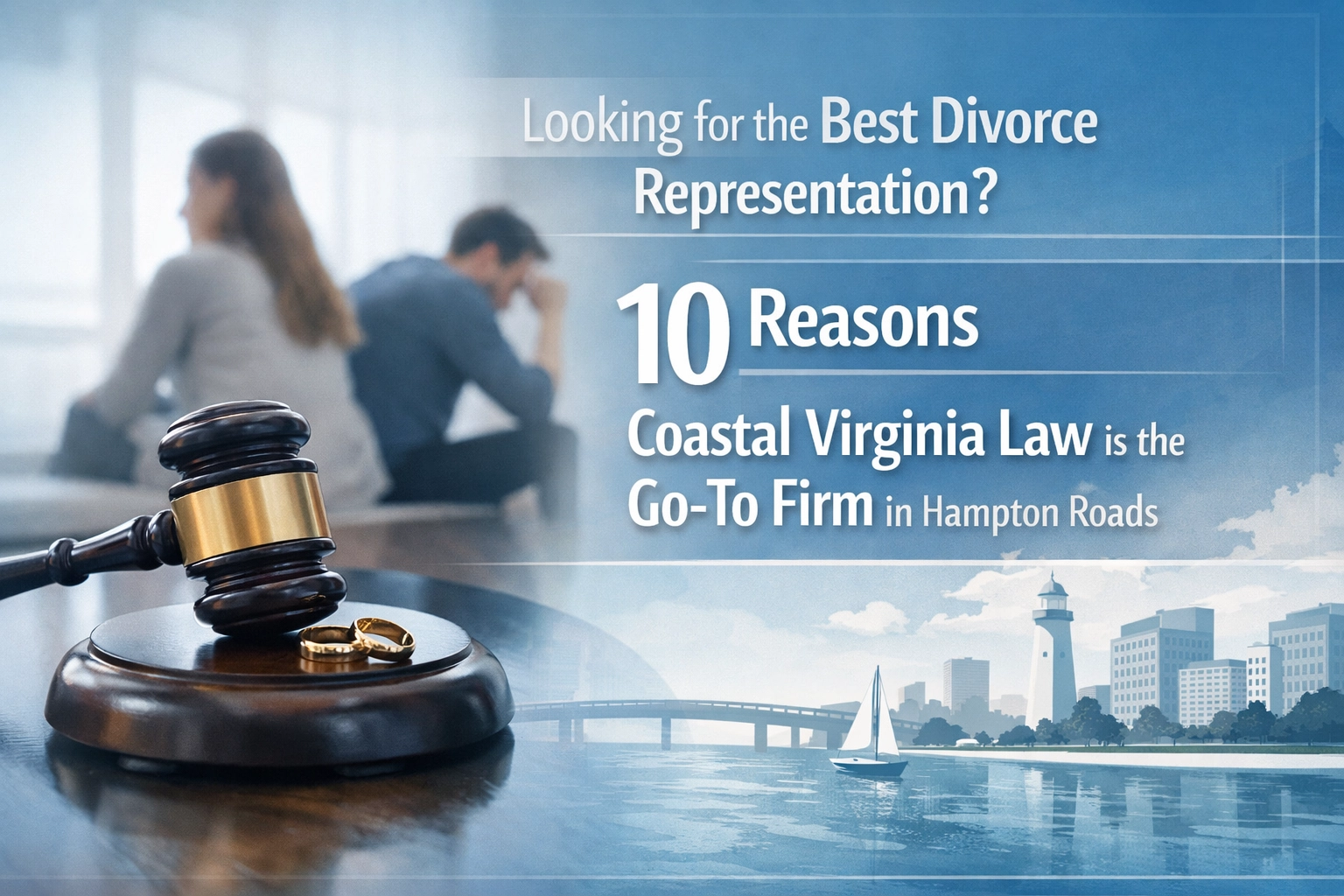 [HERO] Looking for the Best Divorce Representation? 10 Reasons Coastal Virginia Law is the Go-To Firm in Hampton Roads