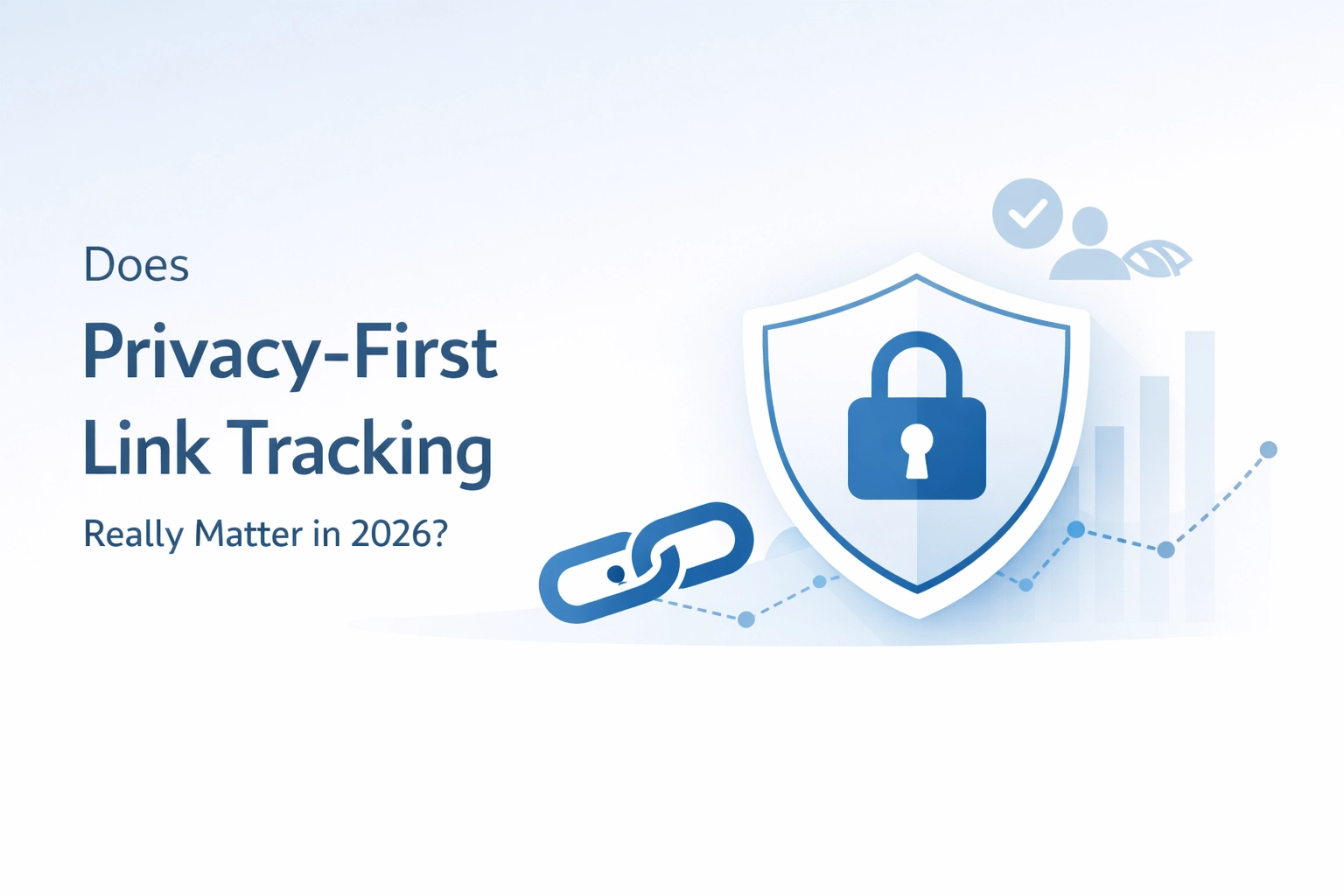 [HERO] Does Privacy-First Link Tracking Really Matter in 2026?