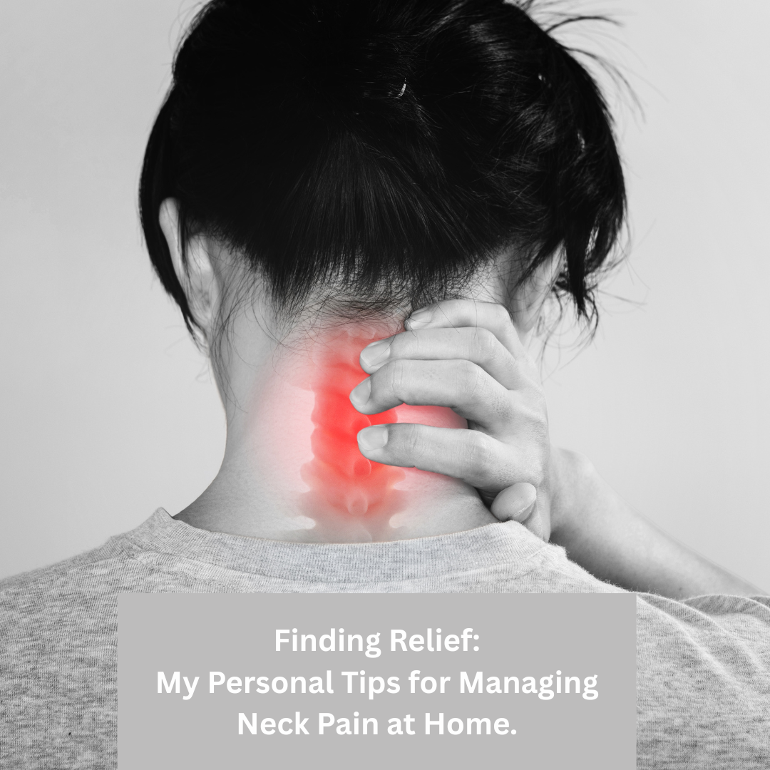 Finding Relief: My Personal Tips for Managing Neck Pain at Home