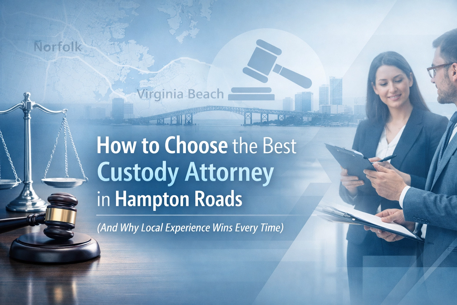 [HERO] How to Choose the Best Custody Attorney in Hampton Roads (And Why Local Experience Wins Every Time)