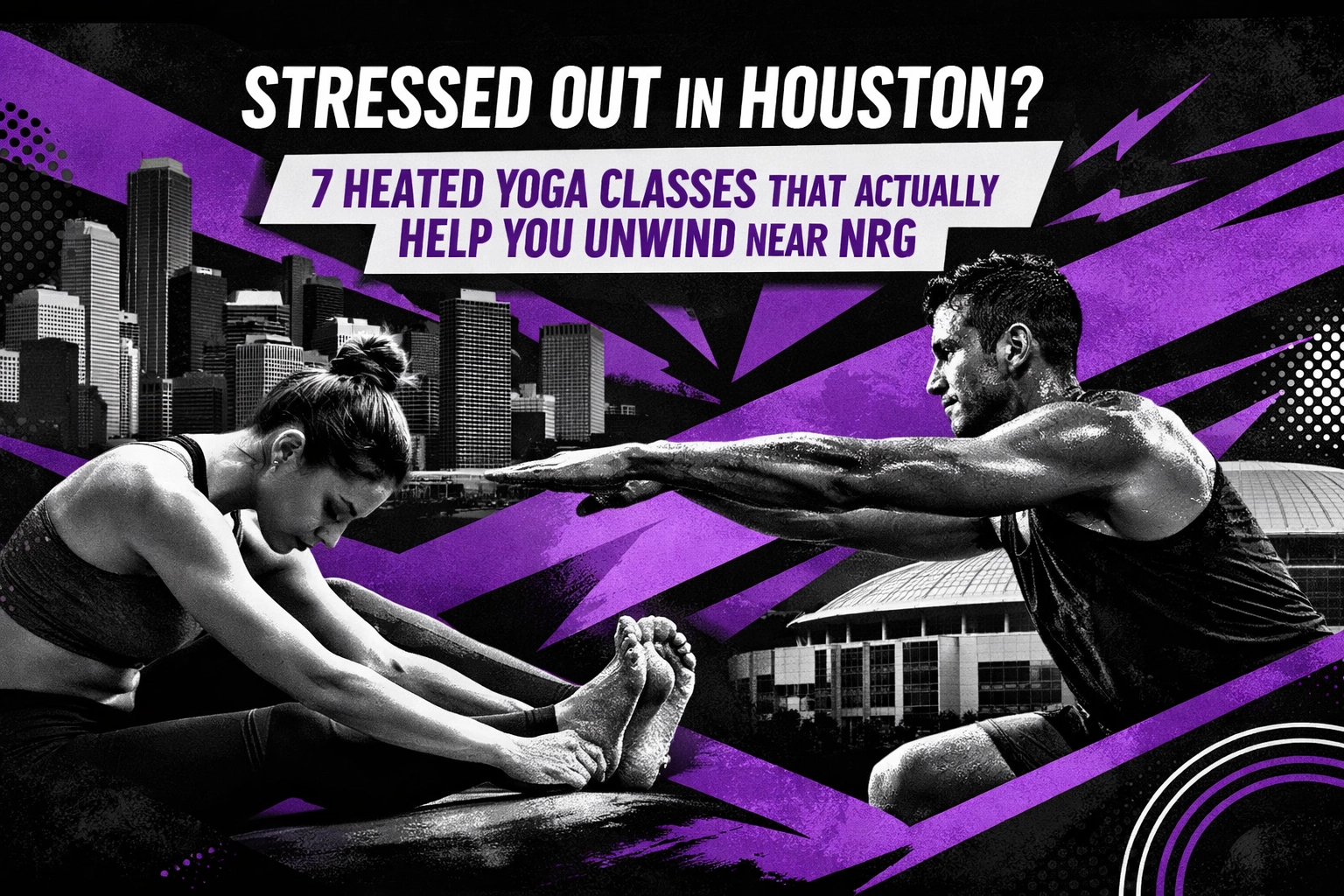 [HERO] Stressed Out in Houston? 7 Heated Yoga Classes That Actually Help You Unwind Near NRG