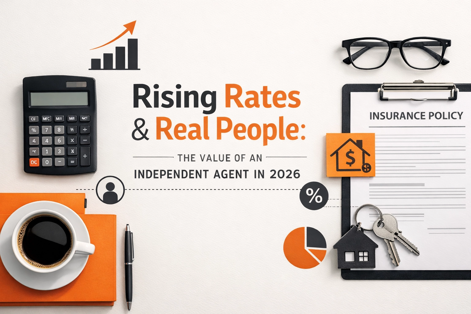 [HERO] Rising Rates & Real People: The Value of an Independent Agent in 2026