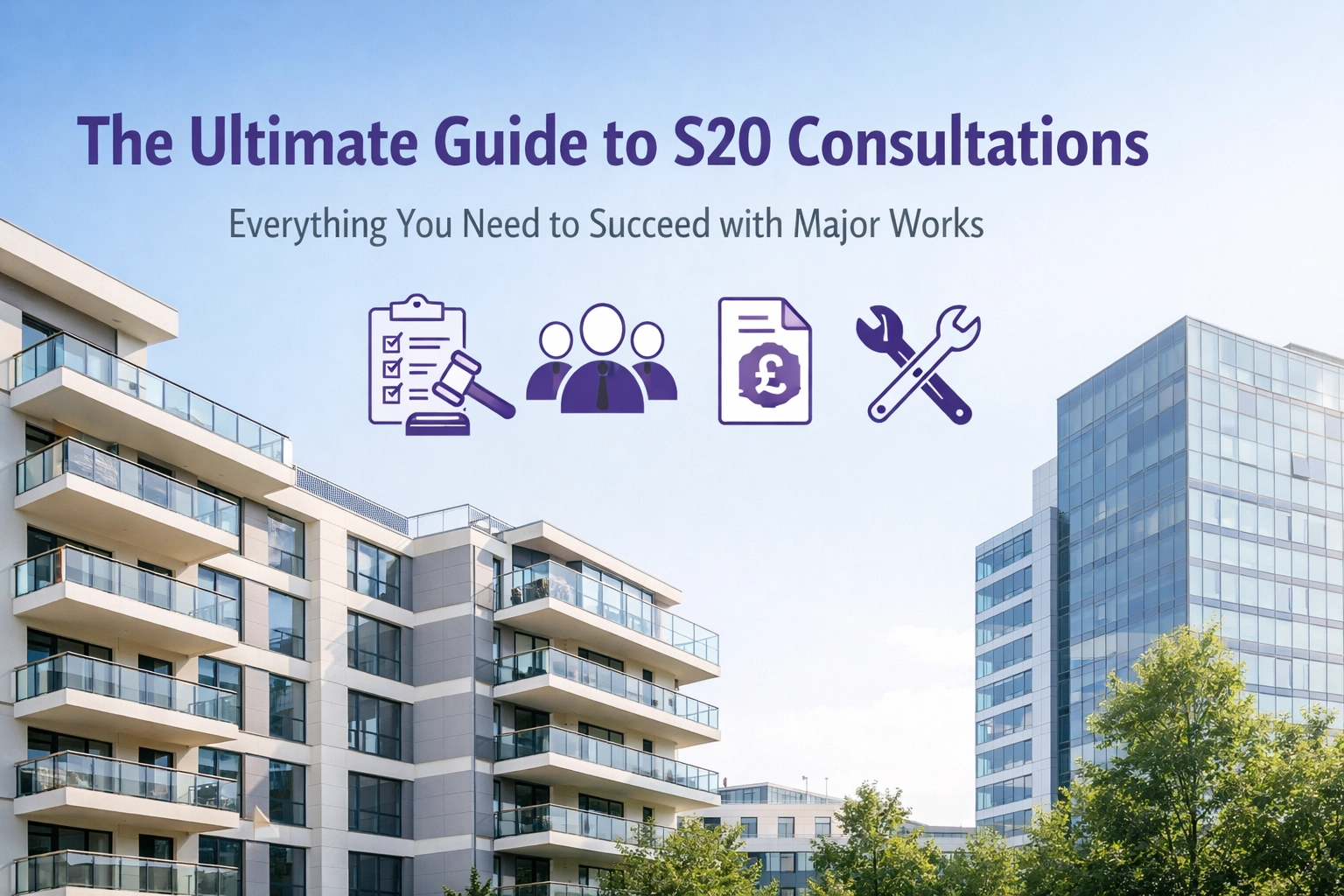[HERO] The Ultimate Guide to S20 Consultations: Everything You Need to Succeed with Major Works