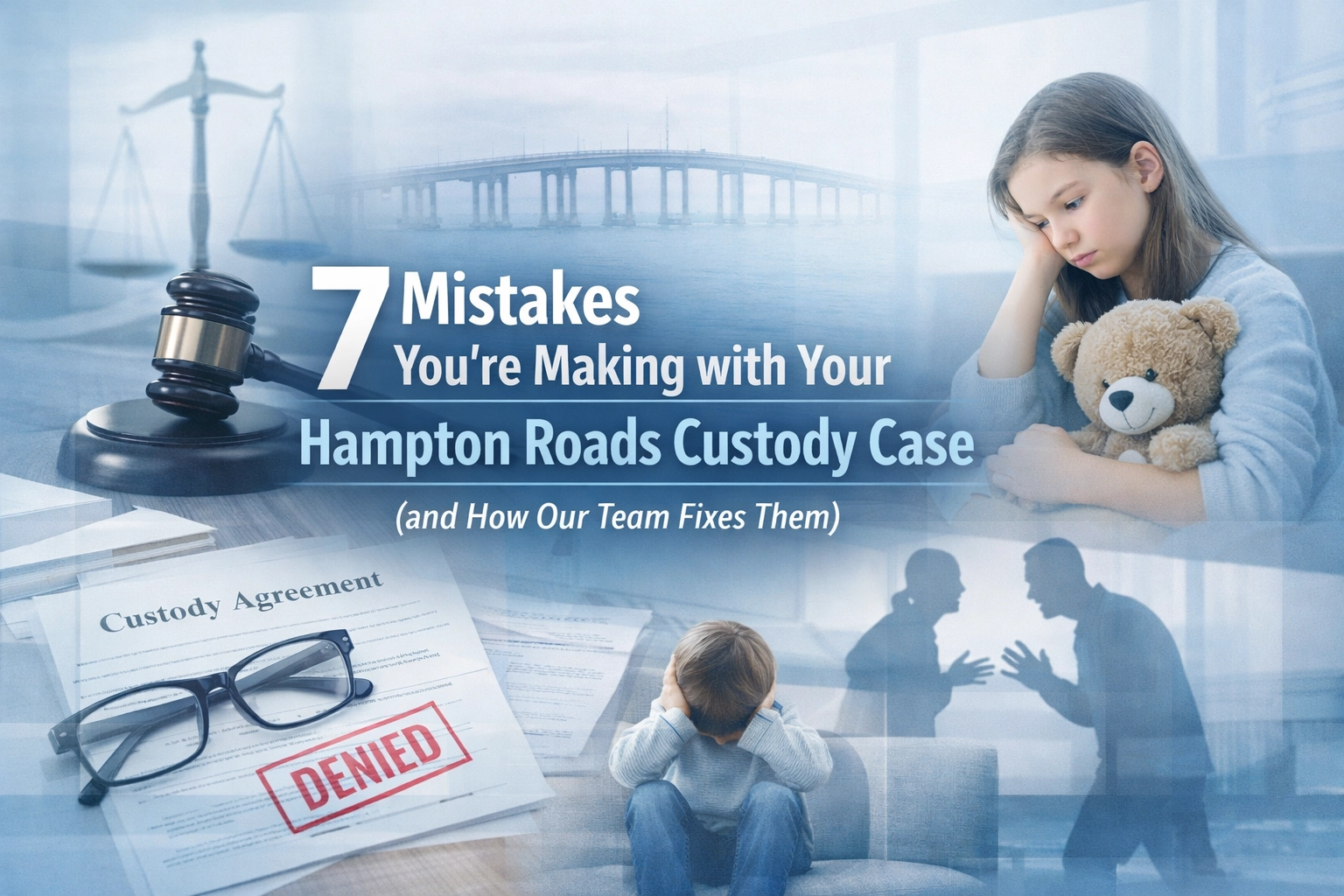 [HERO] 7 Mistakes You’re Making with Your Hampton Roads Custody Case (and How Our Team Fixes Them)