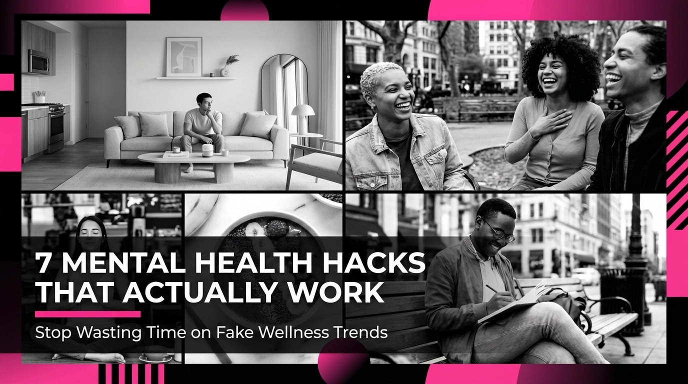 Stop Wasting Time on Fake Wellness Trends: Try These 7 Quick Mental Health Hacks That Actually Work